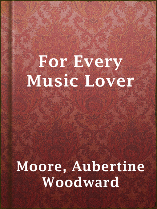 Title details for For Every Music Lover by Aubertine Woodward Moore - Available